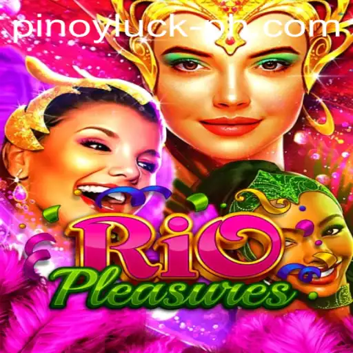 Discover the Excitement of RioPleasures with PINOYLUCK